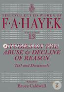 Studies on the Abuse and Decline of Reason: Text and Documents (The Collected Works of F. A. Hayek)