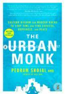 The Urban Monk: Eastern Wisdom and Modern Hacks to Stop Time and Find Success, Happiness, and Peace