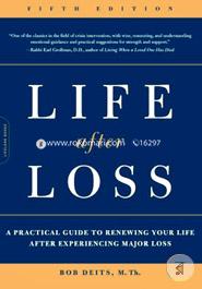 Life after Loss: A Practical Guide to Renewing Your Life after Experiencing Major Loss