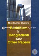 Buddism in Bangladesh And Other Papers