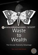 Waste to Wealth: The Circular Economy Advantage