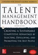 The Talent Management Handbook : Creating a Sustainable Competitive Advantage by Selecting, Developing and Promoting the Best People 