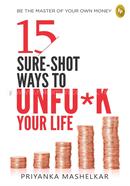15 Sure-Shot Ways To Unfu*k Your Life