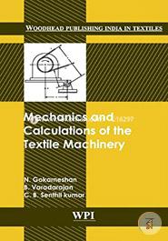 Mechanics and Calculations of Textile Machinery (Woodhead Publishing India in Textiles) 