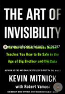 The Art of Invisibility: The World's Most Famous Hacker Teaches You How to Be Safe in the Age of Big Brother and Big Data 