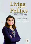 Living With Politics (A Political Biography Of Tulip Siddiq)