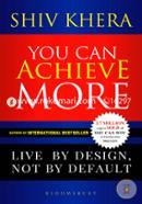 You Can Achieve More: Live By Design, Not By Default