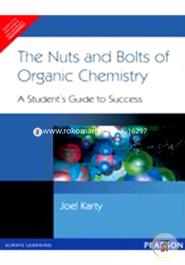 Nuts and Bolts of Organic Chemistry: A Student's Guide to Success