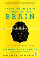 Tales from Both Sides of the Brain: A Life in Neuroscience 