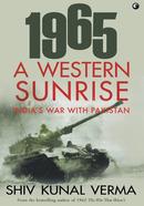1965 A WESTERN SUNRISE INDIA'S WAR WITH PAKISTAN