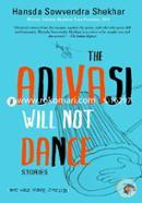 The Adivasi Will Not Dance