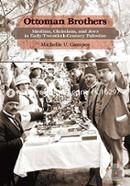 Ottoman Brothers: Muslims, Christians, and Jews in Early Twentieth-Century Palestine