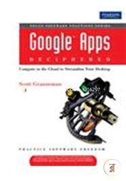 Google Apps Deciphered : Compute in the Cloud to Streamline Your Desktop 