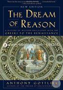 The Dream of Reason – A History of Western Philosophy from the Greeks to the Renaissance
