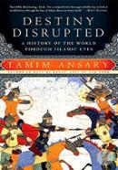 Destiny Disrupted: A History of the World Through Islamic Eyes image