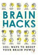 Brain Hacks: 200 Ways to Boost Your Brain Power 