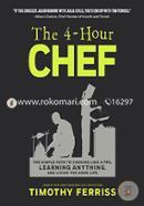 The 4-hour Chef: The Simple Path to Cooking Like a Pro, Learning Anything, and Living the Good Life 