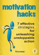 Motivation Hacks: 7 Essential Strategies To Unleash Ustoppable Action