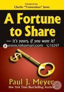 A Fortune to Share: It's Yours, If You Want It!