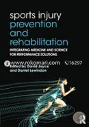 Sports Injury Prevention and Rehabilitation: Integrating Medicine and Science for Performance Solutions