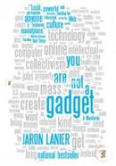 You Are Not a Gadget: A Manifesto