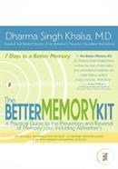 The Better Memory Kit: A Practical Guide To The Prevention And Reversal Of Memory Loss Including Alzheimer's Disease