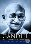 Gandhi My Experiments with Truth: An Autobiography