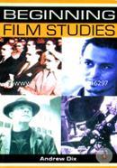 Beginning Film Studies (Beginnings) 