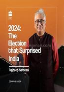 2024: The Election that Surprised India