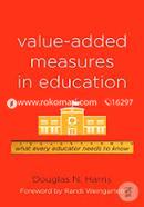 Value-Added Measures in Education: What Every Educator Needs to Know 