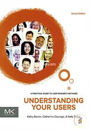 Understanding Your Users: A Practical Guide to User Research Methods (Interactive Technologies)
