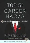 Top 51 Career Hacks: How to enter the Career Fastlane where Others Struggle Aimlessly