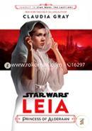 Journey to Star Wars: The Last Jedi Leia, Princess of Alderaan (Star Wars: Journey to Star Wars: the Last Jedi)