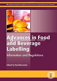 Advances in Food and Beverage Labelling: Information and Regulations (Woodhead Publishing Series in Food Science, Technology and Nutrition)
