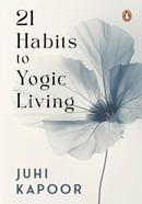21 Habits to Yogic Living