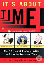 It's About Time!: The Six Styles of Procrastination and How to Overcome Them
