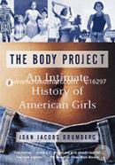 The Body Project: An Intimate History of American Girls (Paperback)