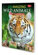 221 Amazing Wild Animals Encyclopaedia
