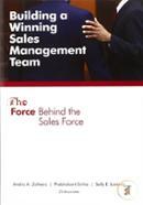 Building a Winning Sales Management Team: The Force Behind the Sales Force