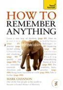 How to Remember Anything: A Teach Yourself Guide 