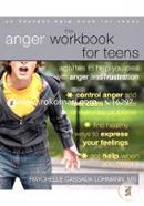 The Anger Workbook for Teens: Activities to Help You Deal with Anger and Frustration