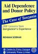 Aid Dependence and Donor Policy: The Caes of Tanzania With Lessons from Bangldesh's Experience