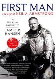 First Man: The Life of Neil A. Armstrong