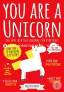 You Are a Unicorn: The Fun Creative Journal for Everyone!