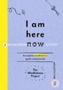 I Am Here Now: A Creative Mindfulness Guide and Journal