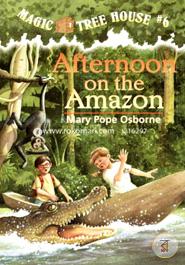 Magic Tree House 6: Afternoon on the Amazon