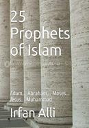 25 Prophets of Islam : Adam... Abraham... Moses... Jesus... Muhammad