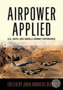 Airpower Applied: U.S., NATO, and Israeli Combat Experience (History of Military Aviation)