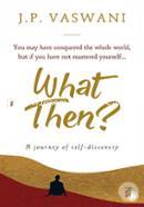 What Then? A Journey of Self-Discovery