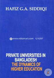 Private Universities in Bangladesh : The Dynamics Of Higher Education 